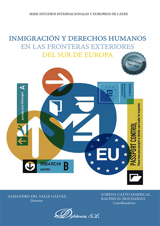 DEL VALLE GÁLVEZ, A. (Dir.) - CALVO MARISCAL, L. y EL  HOUDAÏGUI, R. (Coords.). Inmigración y Derechos Humanos en las Fronteras  Exteriores del Sur de Europa, Madrid, Dykinson, 2021, 319 pp.