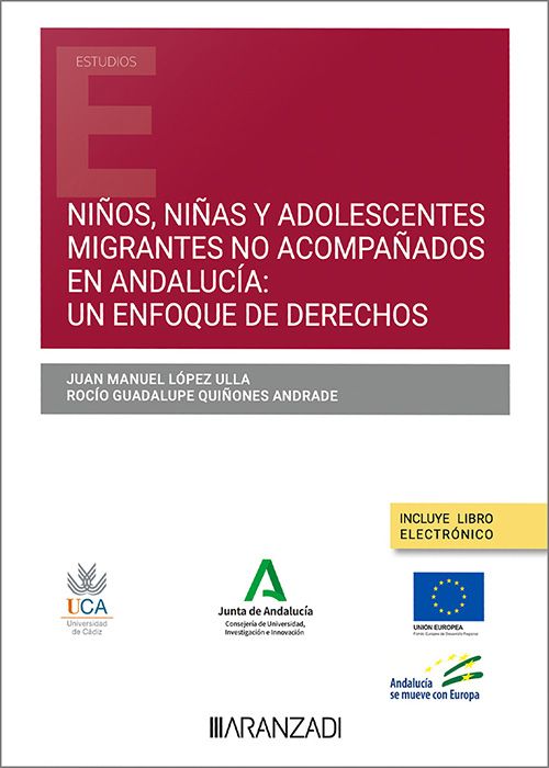 LÓPEZ ULLA, J. M., QUIÑONES ANDRADE, R. G., Niños, niñas y adolescentes migrantes no acompañados en Andalucía: un enfoque de derechos, Aranzadi, Cizur Menor, 2023, 135 pp.