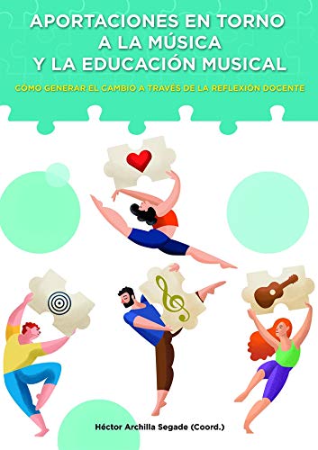 Reseña. Aportaciones en torno a la música y la educación musical. Cómo generar el cambio a través de la reflexión docente